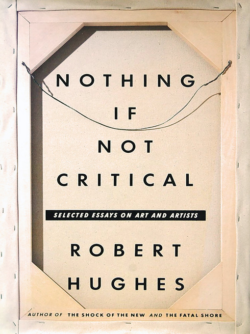 Title details for Nothing If Not Critical by Robert Hughes - Wait list